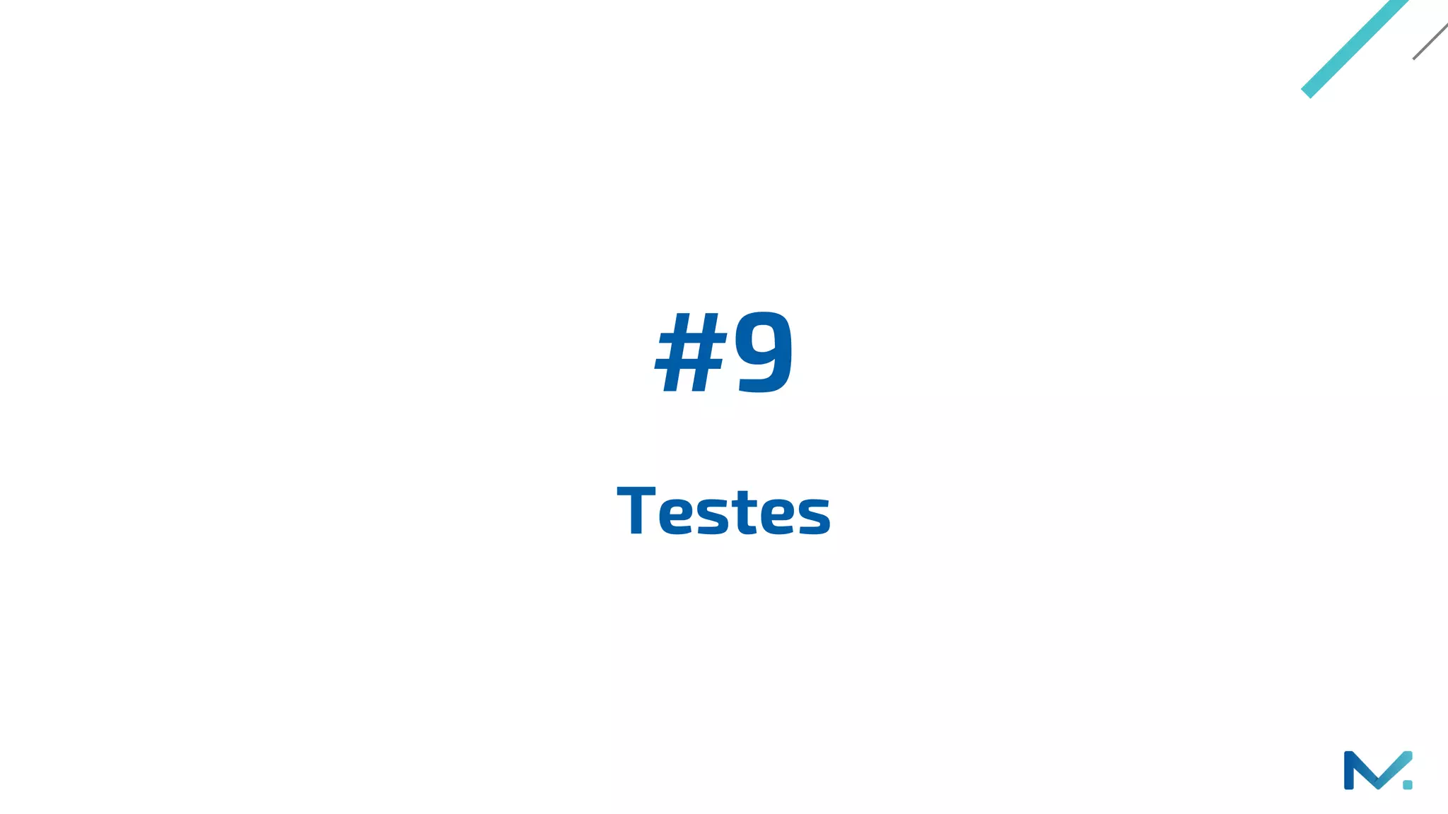 #9
Testes
 