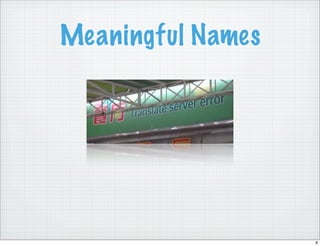 Meaningful Names




                   8
 
