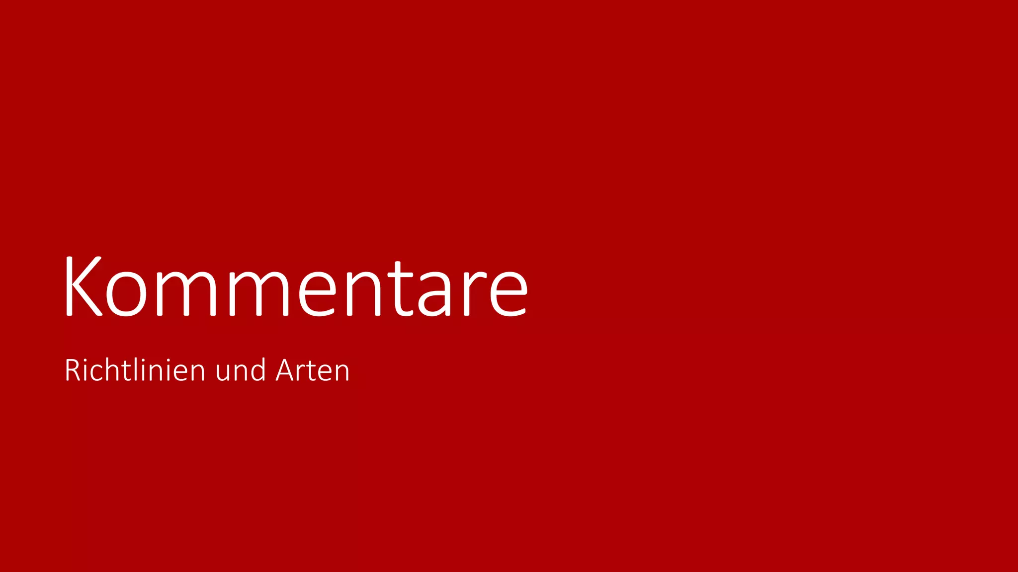 Kommentare
Richtlinien und Arten
 