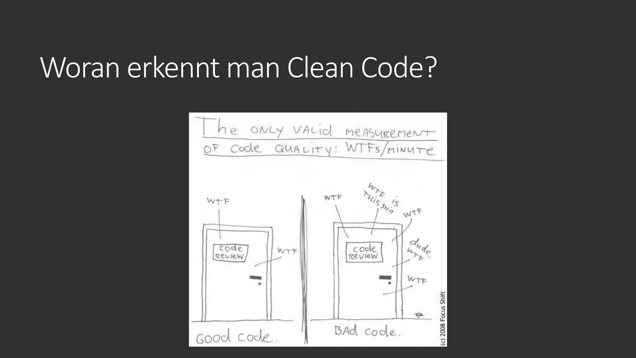 Woran erkennt man Clean Code?
 