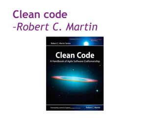 Clean code
–Robert C. Martin
 
