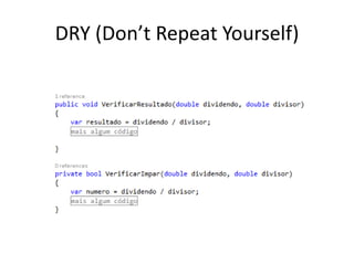 DRY (Don’t Repeat Yourself)
 