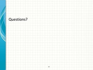 Questions?




             38
 