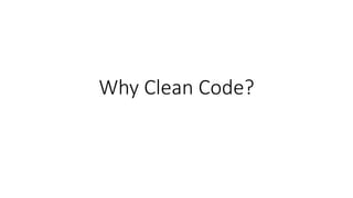 Why Clean Code?
 