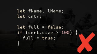 let fName, lName;
let cntr;
let full = false;
if (cnrt.size > 100) {
full = true;
}
 