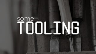 Tooling
some
 