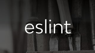 eslint
 