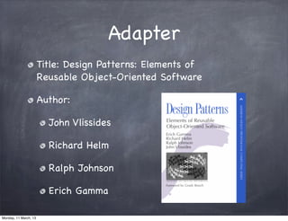 Adapter
Title: Design Patterns: Elements of
Reusable Object-Oriented Software
Author:
John Vlissides
Richard Helm
Ralph Johnson
Erich Gamma
Monday, 11 March, 13
Skygear.io
 