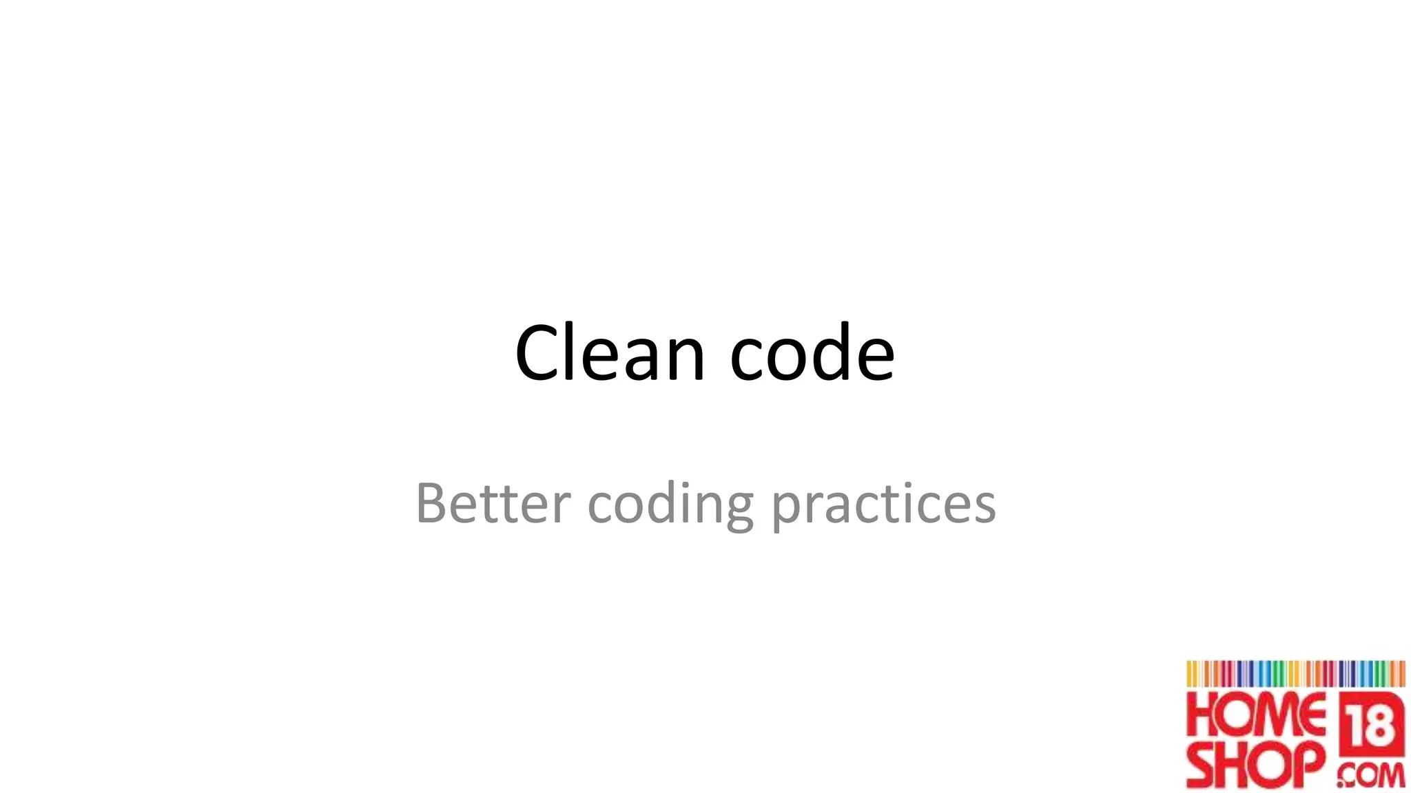 Clean code 
Better coding practices 
 
