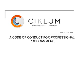 A CODE OF CONDUCT FOR PROFESSIONAL
           PROGRAMMERS
 