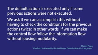 Maciej Piróg
"FizzBuzz in Haskell by Embedding a Domain-Specific Language"
 