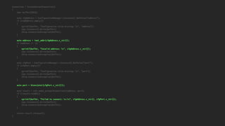 Connection * CreateServerConnection()
{
char buffer[1024];
auto cfgAddress = ConfigurationManager::Instance().GetValue("address");
if (cfgAddress.empty())
{
sprintf(buffer, "Configuration value missing: %s", "address");
Log::Instance().Write(buffer);
throw ConnectionException(buffer);
}
auto address = inet_addr(cfgAddress.c_str());
if (address == -1)
{
sprintf(buffer, "Invalid address: %s", cfgAddress.c_str());
Log::Instance().Write(buffer);
throw ConnectionException(buffer);
}
auto cfgPort = ConfigurationManager::Instance().GetValue("port");
if (cfgPort.empty())
{
sprintf(buffer, "Configuration value missing: %s", "port");
Log::Instance().Write(buffer);
throw ConnectionException(buffer);
}
auto port = htons(atoi(cfgPort.c_str()));
auto result = std::make_unique<Connection>(address, port);
if (!result->IsOK())
{
sprintf(buffer, "Failed to connect: %s:%s", cfgAddress.c_str(), cfgPort.c_str());
Log::Instance().Write(buffer);
throw ConnectionException(buffer);
}
return result.release();
}
 