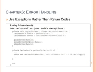 CHAPTER6: ERROR HANDLING
 Use Exceptions Rather Than Return Codes
 