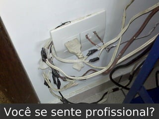 Você se sente profissional?

 