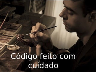 Código feito com
cuidado

 