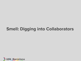 Smell: Digging into Collaborators
 