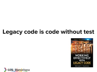 Legacy code is code without test
 