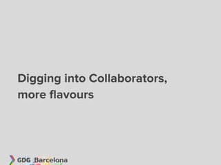 Digging into Collaborators,
more flavours
 
