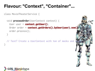 Flavour: "Context", "Container"...
class MovieTheaterService {

    void processOrder(UserContext context) {
      User user = context.getUser();
      Order order = context.getOrders().byUser(user).now();
      order.process();
    }

    // Test? Create a UserContext with ton of mocks and stuff
}
 