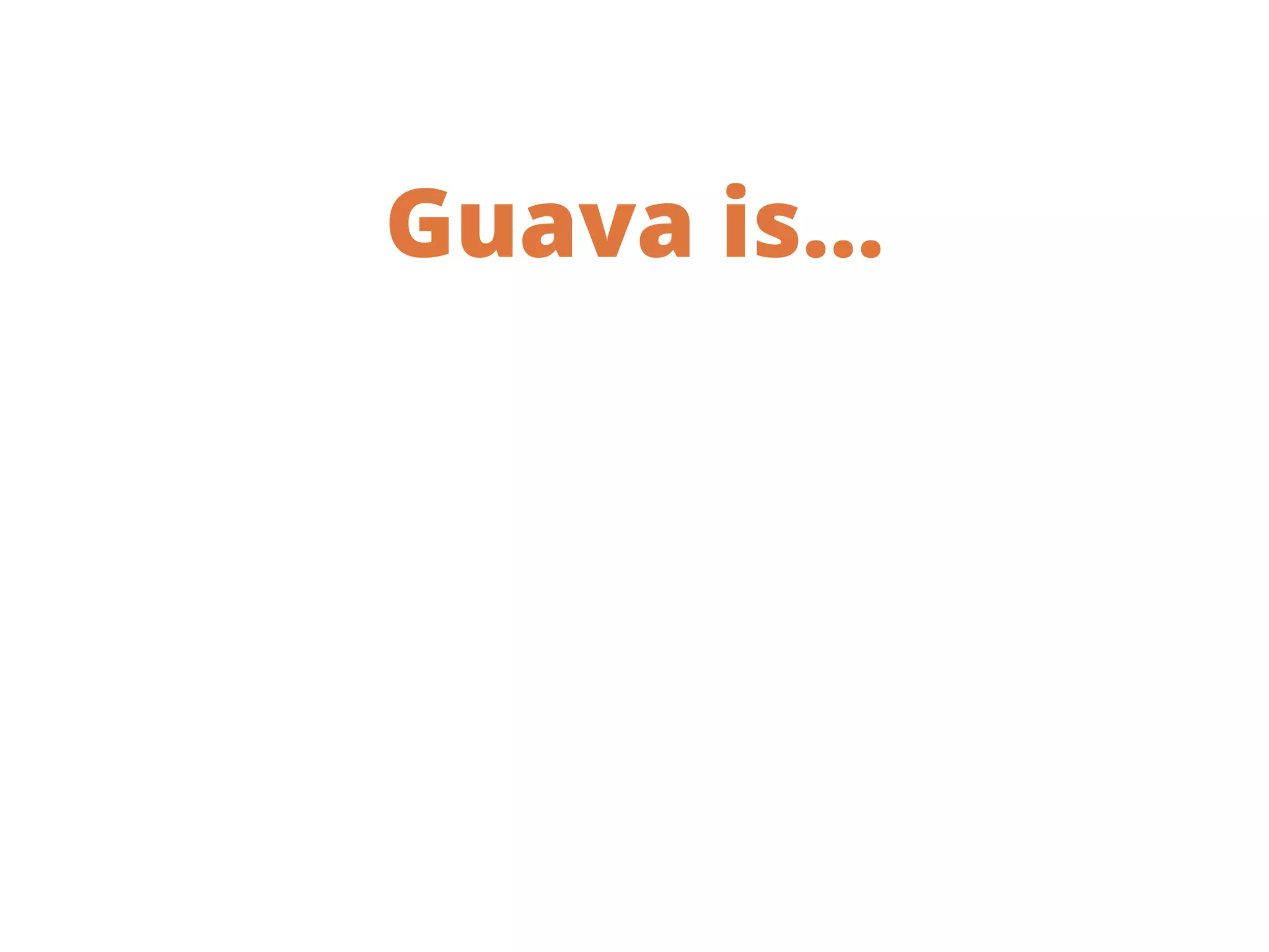 Guava is…
 