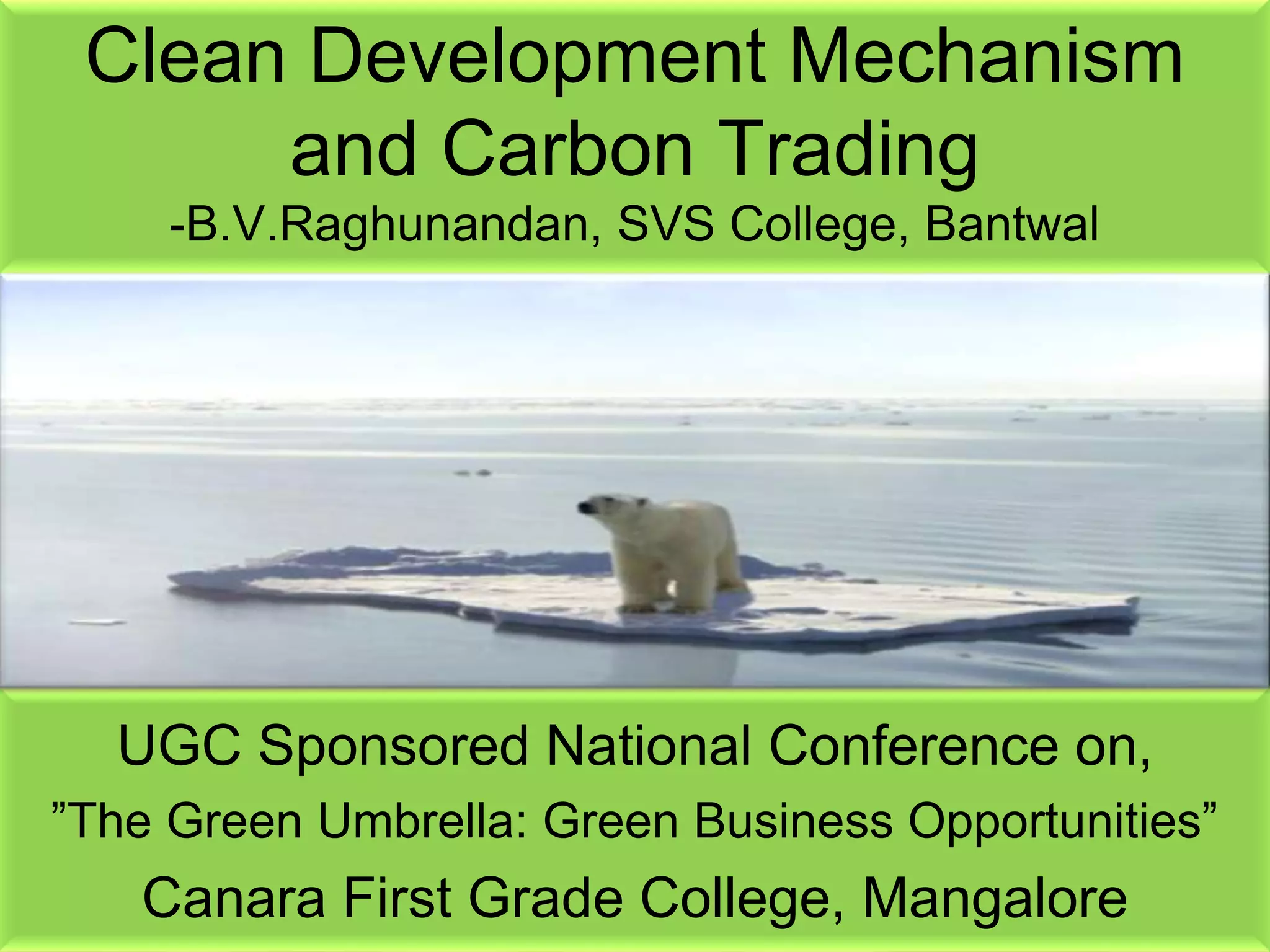 Clean development mechanism (cdm) and carbon trading b.v.raghunandan | PPTX