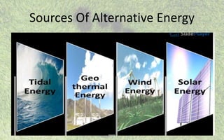 Sources Of Alternative Energy
 