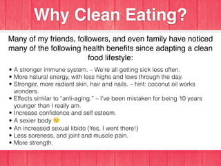 Why Clean Eating?
Many of my friends, followers, and even family have noticed
many of the following health beneﬁts since a...
