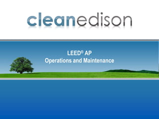 LEED® AP
Operations and Maintenance
 