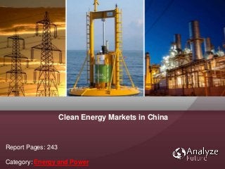 Clean Energy Markets in China
Report Pages: 243
Category: Energy and Power
 