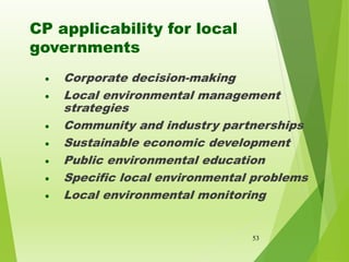 CP applicability for local
governments
 Corporate decision-making
 Local environmental management
strategies
 Community...