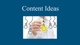 Content Ideas
 