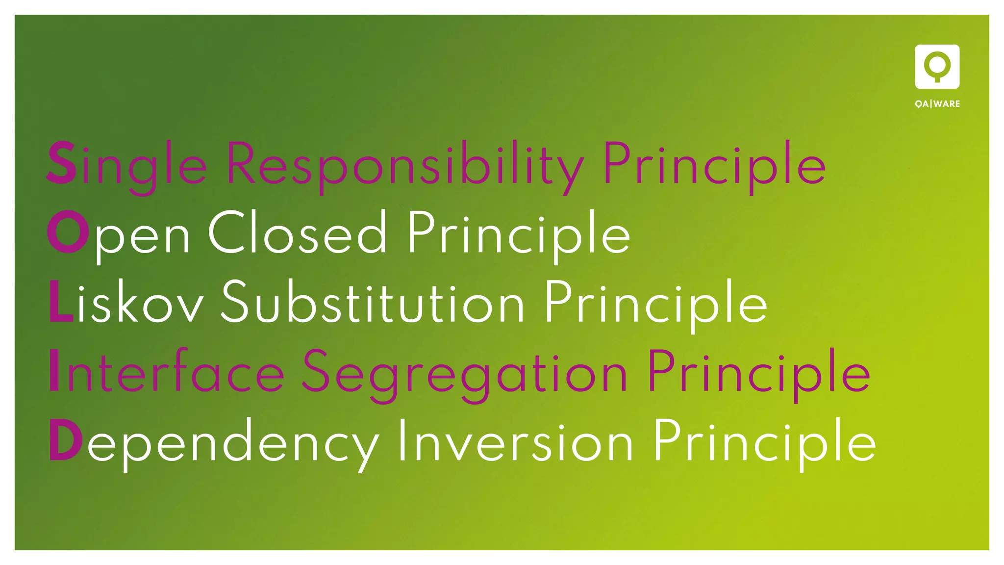 Single Responsibility Principle
Open Closed Principle
Liskov Substitution Principle
Interface Segregation Principle
Dependency Inversion Principle
 