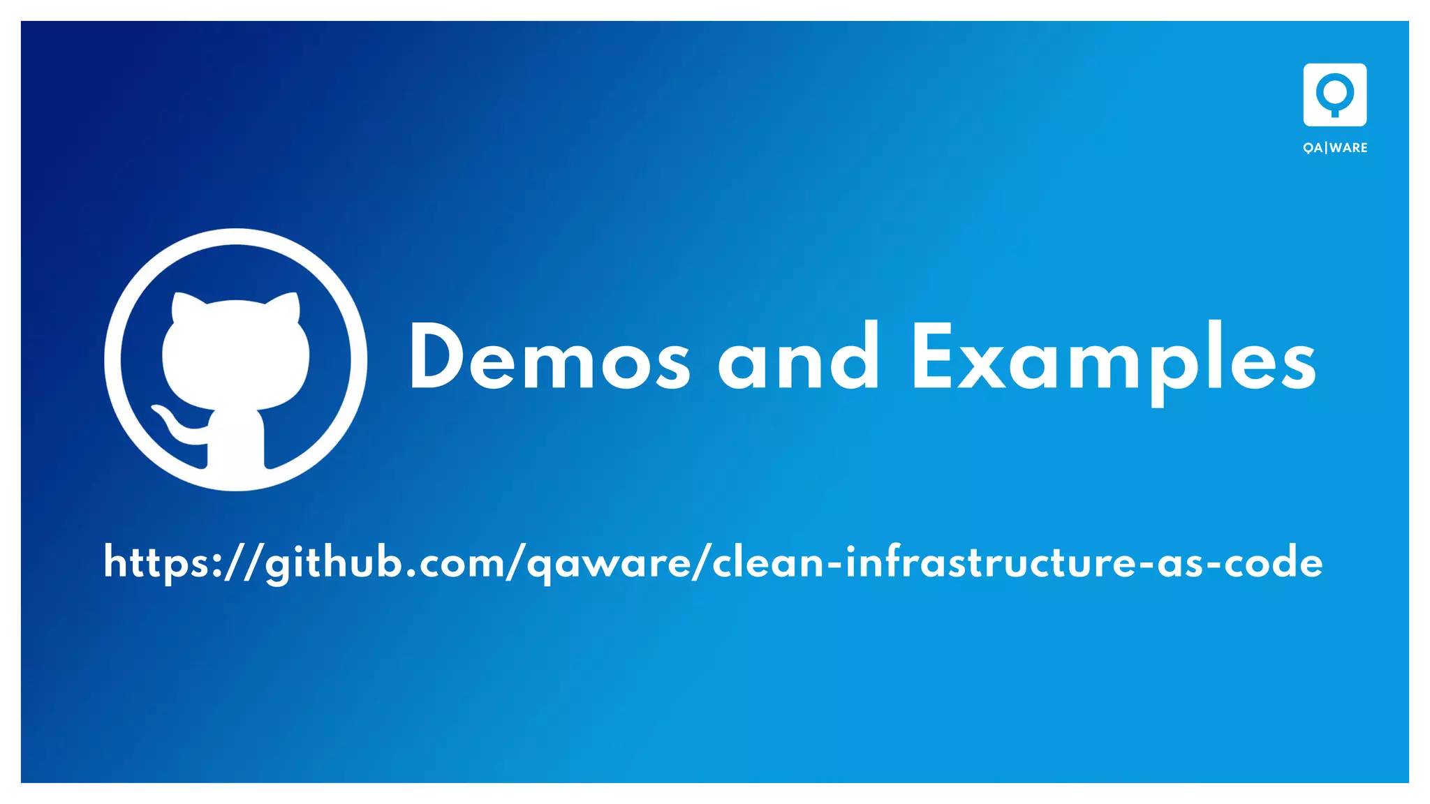 Demos and Examples
https://github.com/qaware/clean-infrastructure-as-code
 