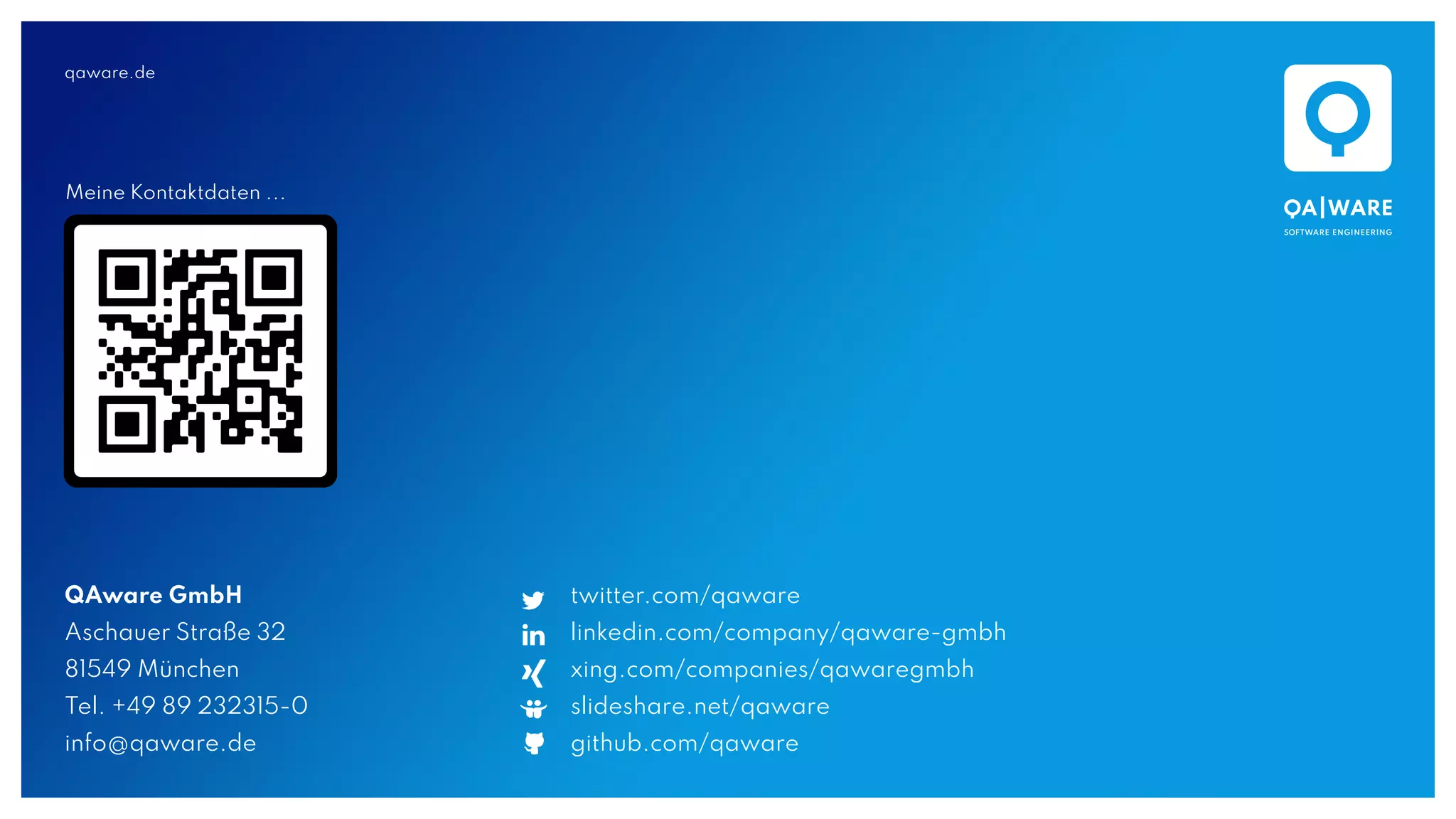 qaware.de
QAware GmbH
Aschauer Straße 32
81549 München
Tel. +49 89 232315-0
info@qaware.de
twitter.com/qaware
linkedin.com/company/qaware-gmbh
xing.com/companies/qawaregmbh
slideshare.net/qaware
github.com/qaware
Meine Kontaktdaten ...
 