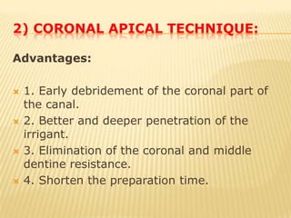 Disadvantages of step-back technique: 1. Extrusion of the debris beyond the apex. 2. Apical blockage. 3. Tendency for canal deviation.