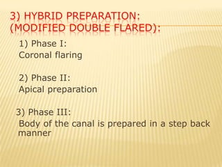 C) Phase III):   It includes preparation of the apical third of the canal till reaching the master file.