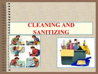 CLEANING AND
SANITIZING
 