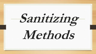 Sanitizing
Methods
 