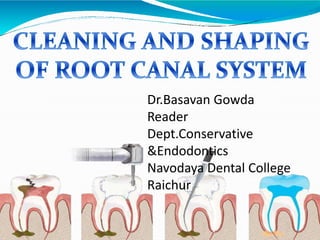 Dr.Basavan Gowda
Reader
Dept.Conservative
&Endodontics
Navodaya Dental College
Raichur
 