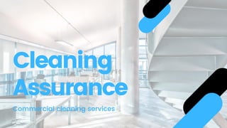 Cleaning
Assurance
Commercial cleaning services
 