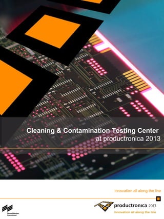 Cleaning & Contamination Testing Center
at productronica 2013
 