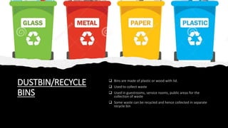 DUSTBIN/RECYCLE
BINS
 