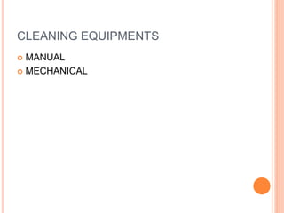 CLEANING EQUIPMENTS
 MANUAL
 MECHANICAL
 