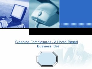 Cleaning Foreclosures - A Home Based
Business Idea
Company

LOGO

 