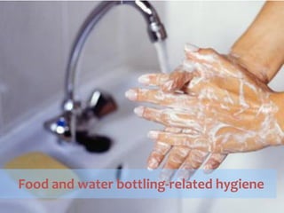 Hygienic aspects of water bottling 
Food and water bottling-related hygiene  