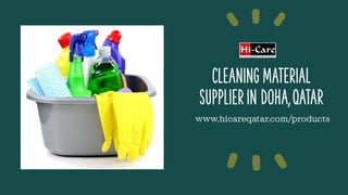 CLEANINGMATERIAL
SUPPLIERIN DOHA,QATAR
www.hicareqatar.com/products
 