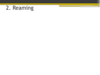 2. Reaming
 