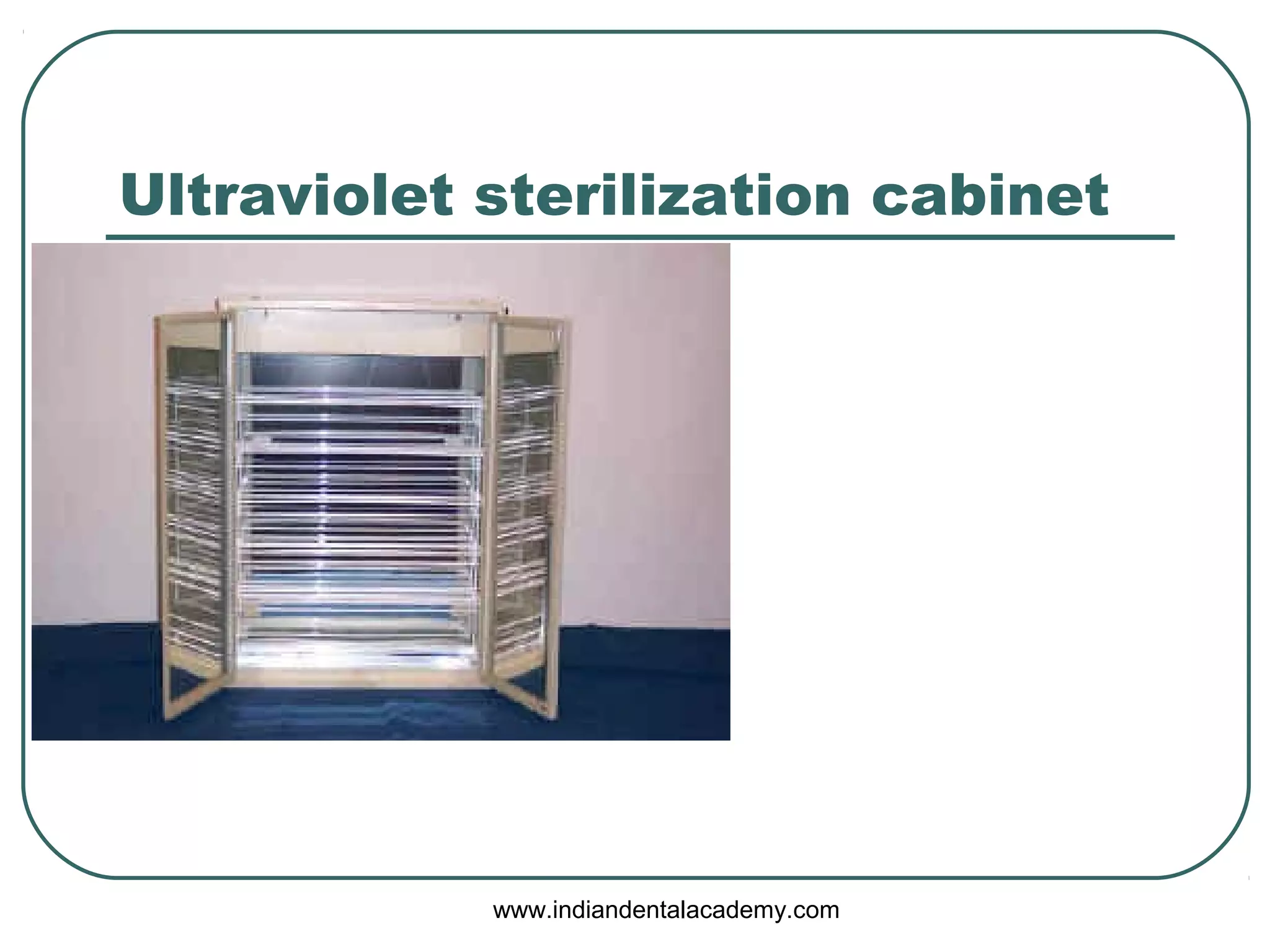 Ultraviolet sterilization cabinet
www.indiandentalacademy.com
 