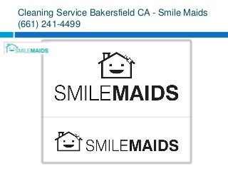 Cleaning Service Bakersfield CA - Smile Maids
(661) 241-4499
 