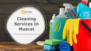 Cleaning
Services In
Muscat
www.ba it a lt a na wa .com/servic e/c le aning
 